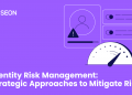 Identitätsrisikomanagement: Strategische Ansätze zur Risikominimierung