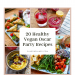 20 gesunde vegane Oscar-Social gathering-Rezepte: köstliche pflanzliche Ideen für Ihre Betrachtungsfeier