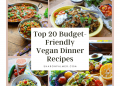 Prime 20 budgetfreundliche vegane Abendessenrezepte, um Geld zu sparen