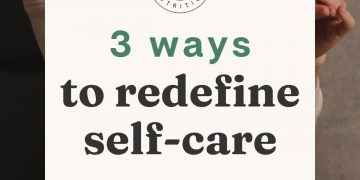 3 Möglichkeiten zur Neudefinition der Selbstversorgung (von einem Ernährungsberater!)