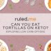 Kann man bei Keto Tortillas essen? Low-Carb-Optionen